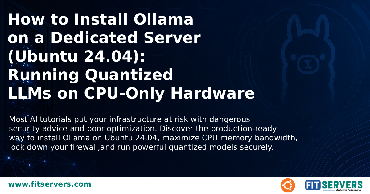 How to Safely Run Quantized LLMs on CPU Dedicated Servers (Ubuntu 24.04 Deployment Guide)