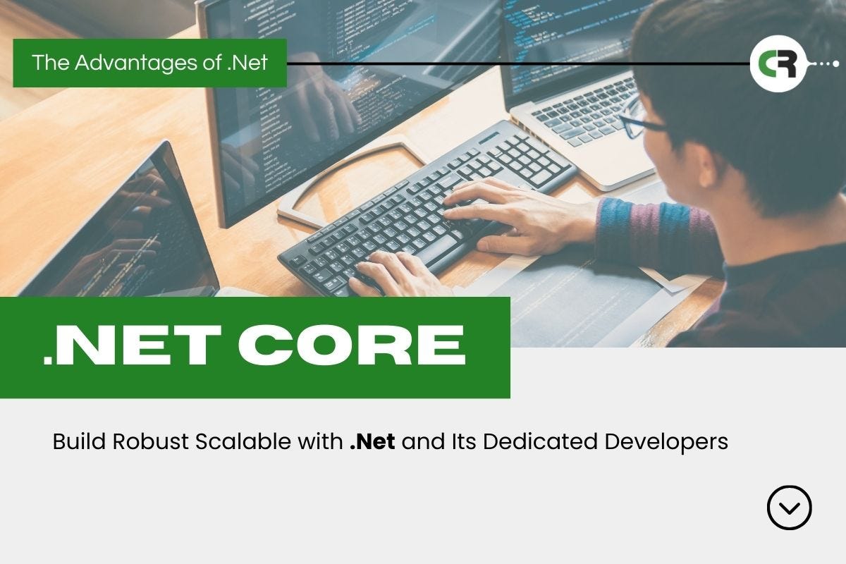 The Advantages of .Net: Build Robust Scalable with .Net and Its Dedicated Developers