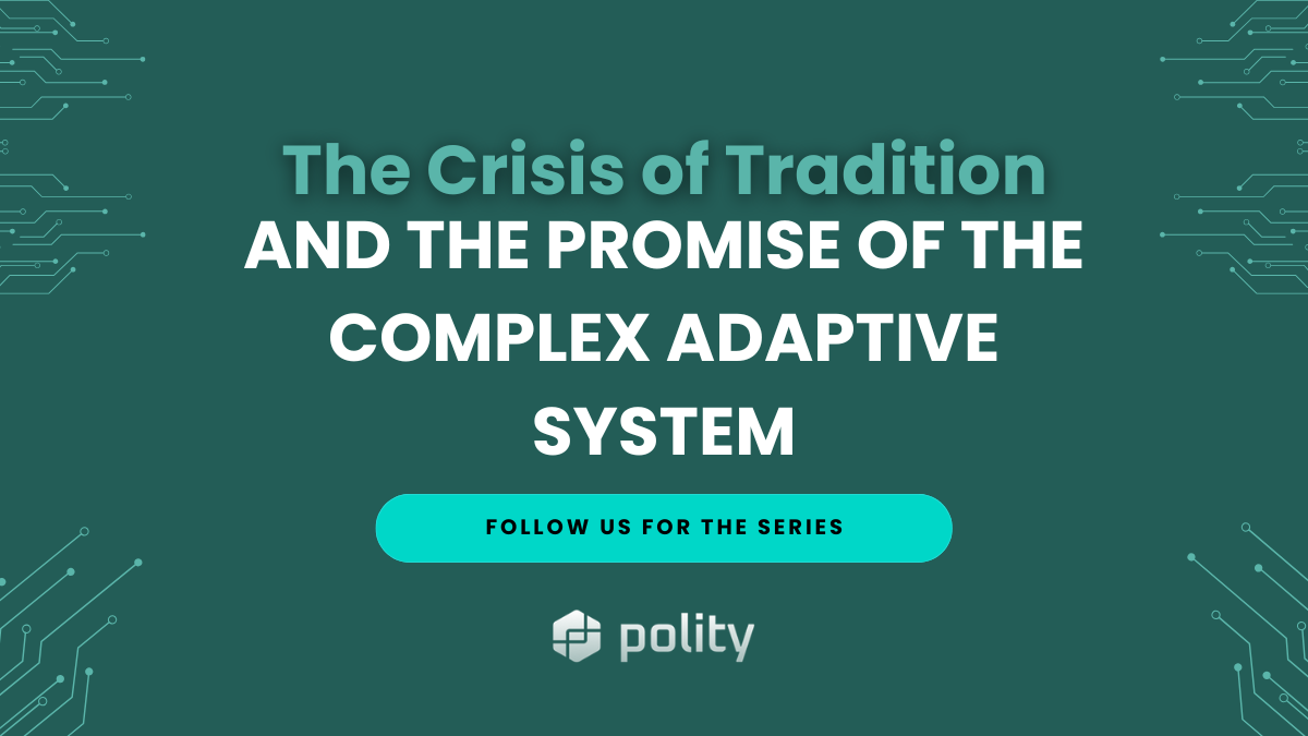 The Crisis of Tradition and the Promise of the Complex Adaptive System
