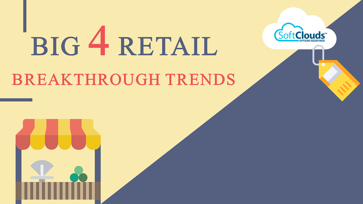 Big 4 Retail Breakthrough Trends