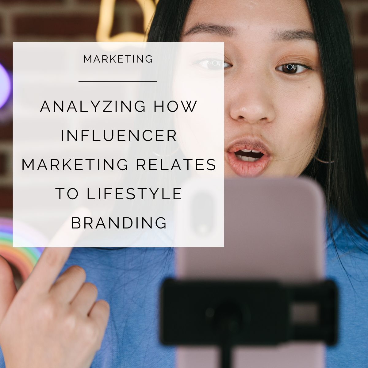 Analyzing How Influencer Marketing Relates to Lifestyle Branding