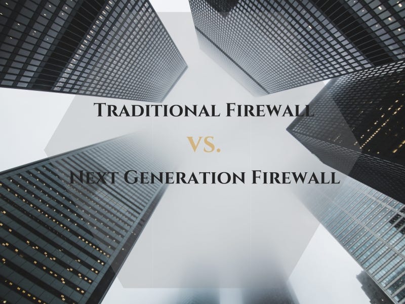 Traditional Firewall Vs. Next Generation Firewall – Meela – Medium