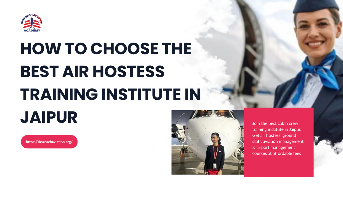 How to Choose the Best Air Hostess Training Institute in Jaipur How to Choose the Best Air Hostess Training Institute in Jaipur
