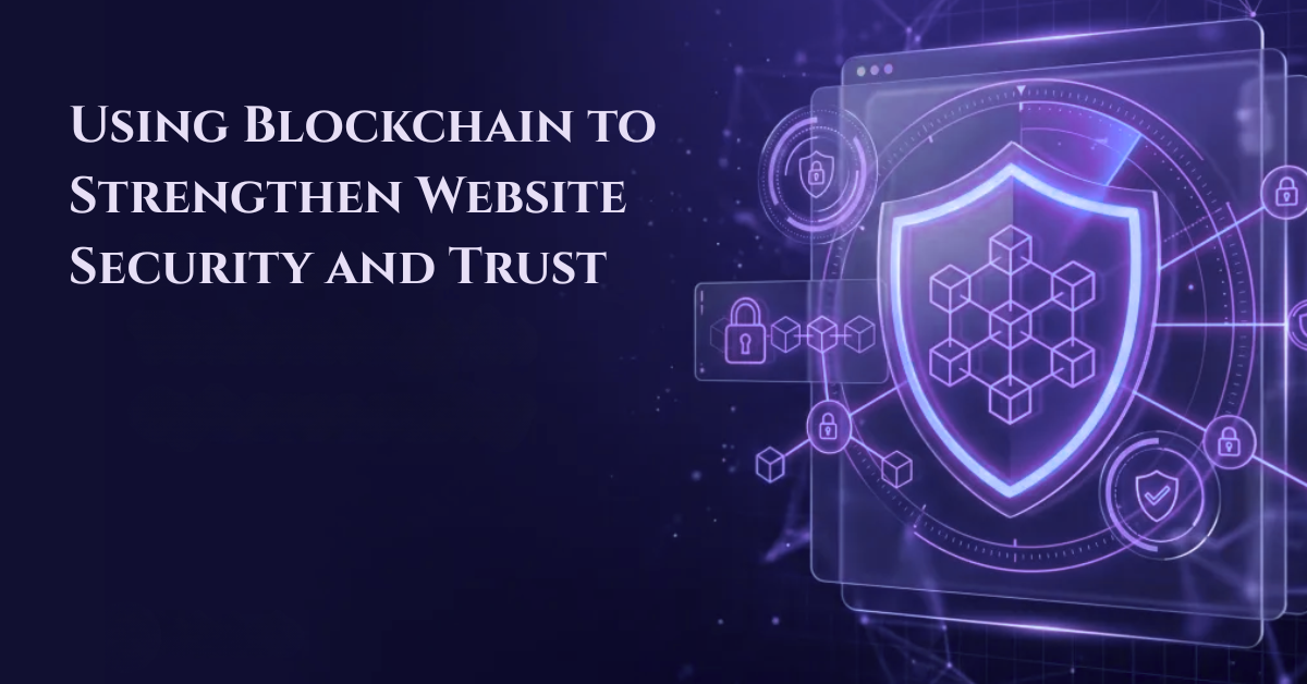 Using Blockchain to Strengthen Website Security and Trust