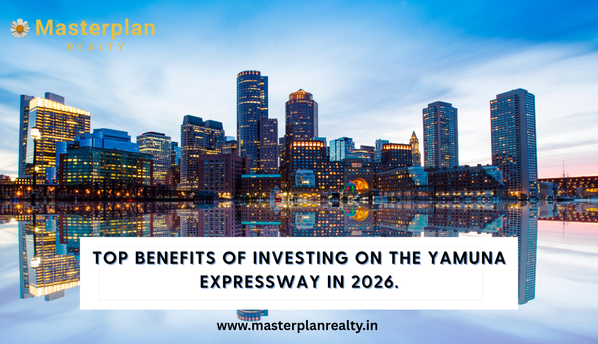 Top Benefits of Investing on the Yamuna Expressway in 2026.