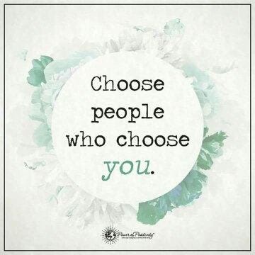 A post about choosing the people that choose you. – Chantia Singleton