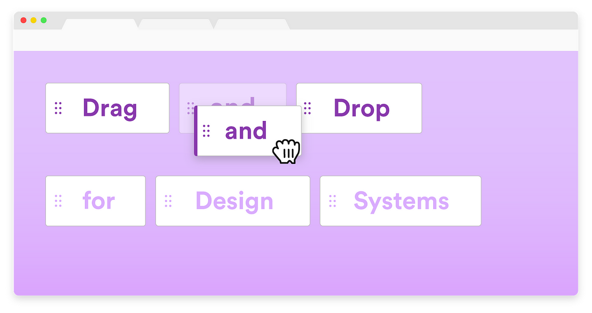 Drag and Drop for Design Systems UX Collective