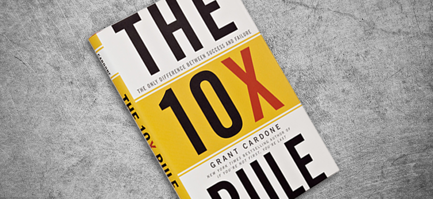 What Is Grant Cardone S 10x Rule