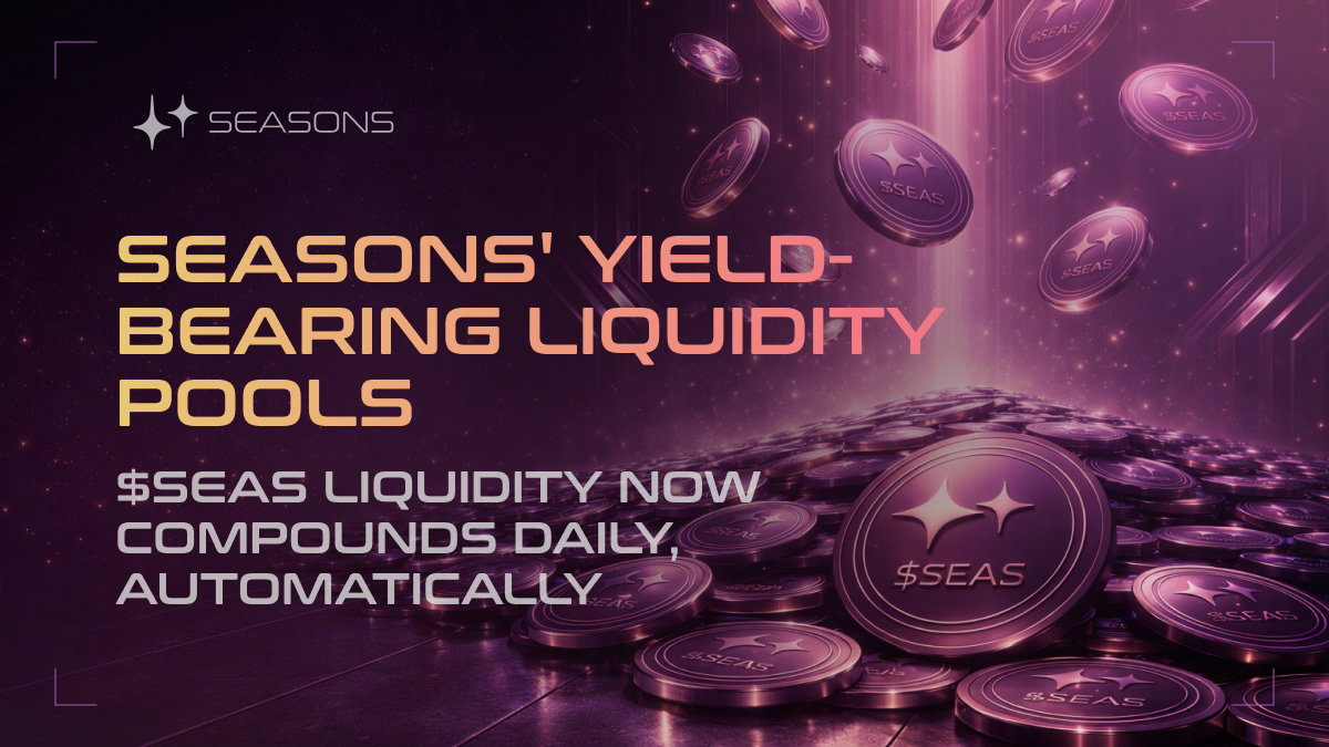 Seasons’ Yield-Bearing Liquidity Pools