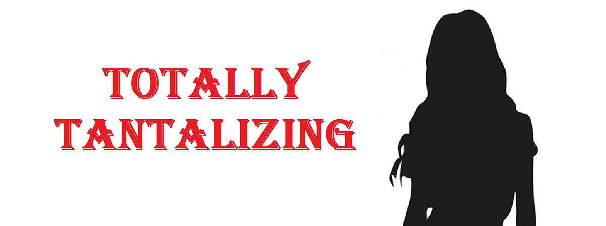 Totally Tantalizing Tantalizing Tales Medium