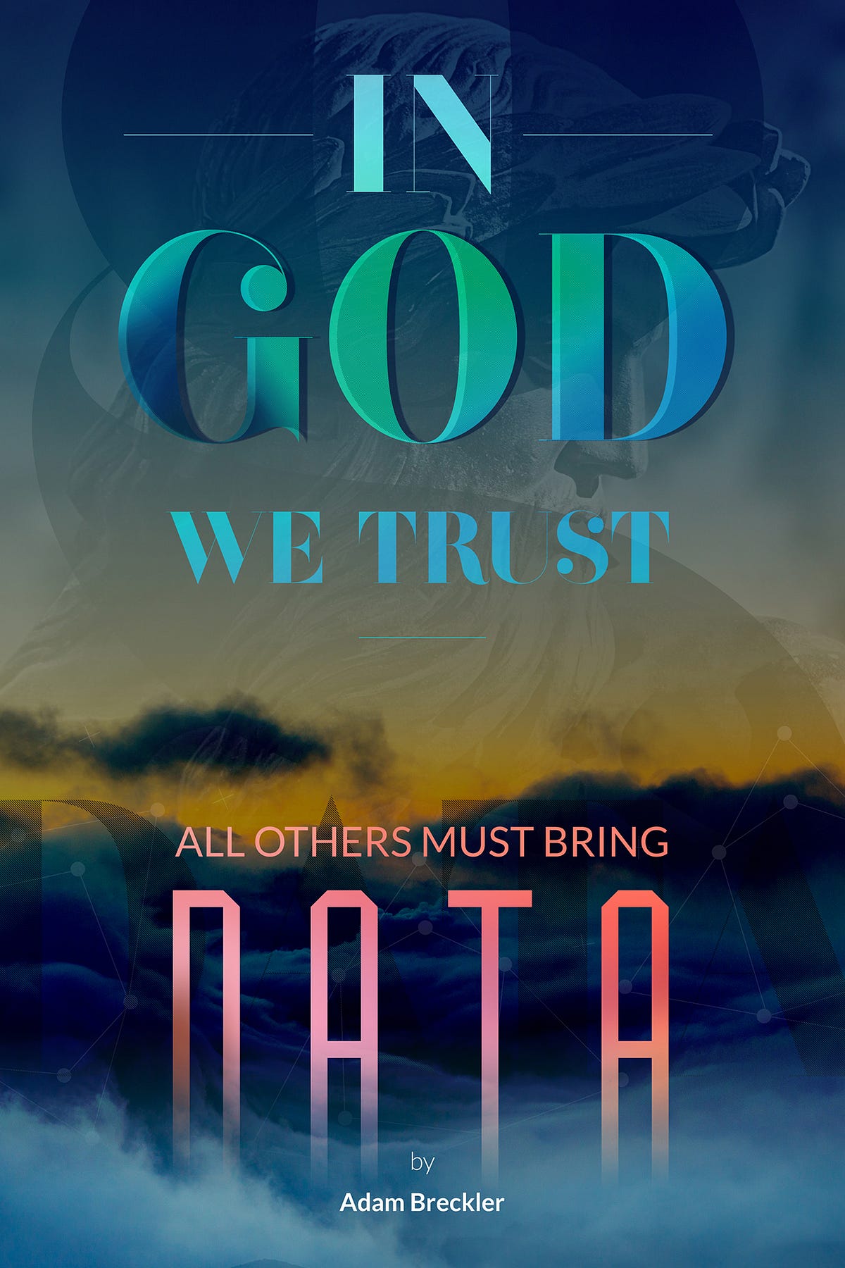 in-god-we-trust-all-others-bring-data-adam-breckler-medium