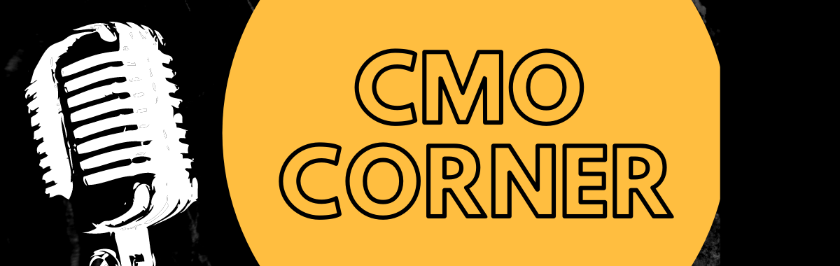 CMO Corner THE HEADWAY CMO Corner THE HEADWAY