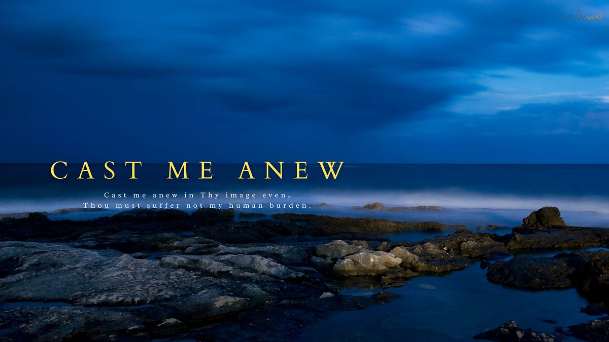 Cast Me Anew