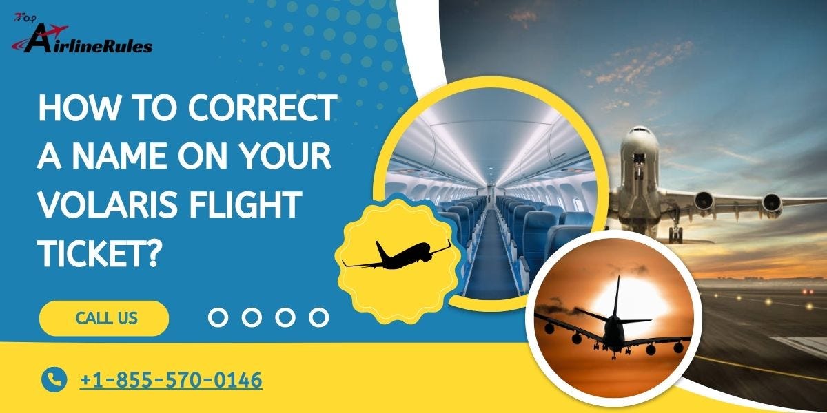 How to Correct a Name on Your Volaris Flight Ticket-