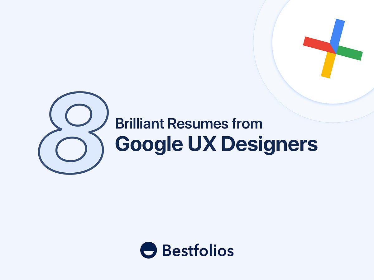 8 Brilliant Ux Designer Resumes That Secured Job Offers From Google