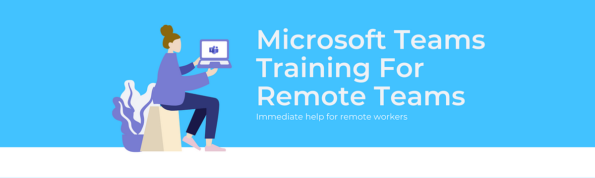 Microsoft Teams training for remote teams