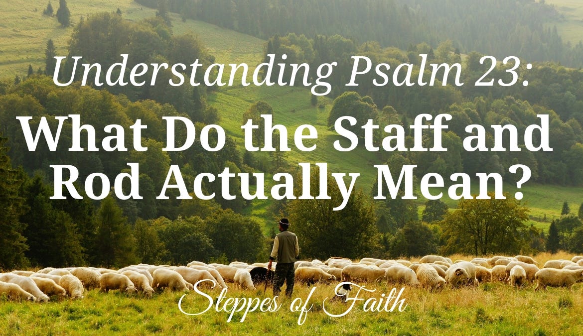 understanding-psalm-23-what-do-the-staff-and-rod-actually-mean