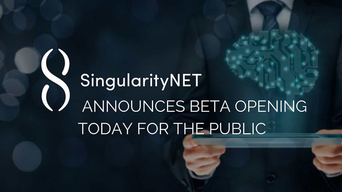 SingularityNET (AGI) Announces Beta Opening Today For The Public