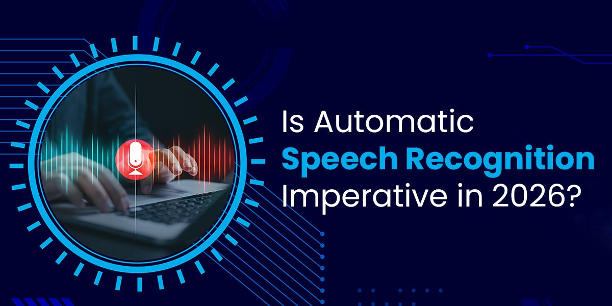 Is Automatic Speech Recognition Imperative in 2026?