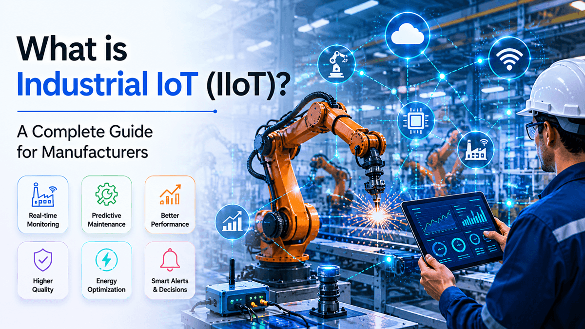What is Industrial IoT (IIoT)? A Complete Guide for Manufacturers