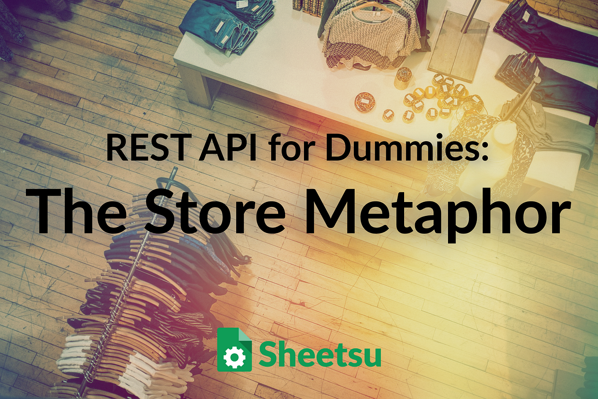 rest-api-for-dummies-the-store-metaphor-sheetsu