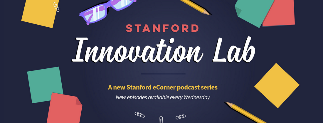 New Stanford Innovation Lab podcast series — Episode 1: Succeed by ...