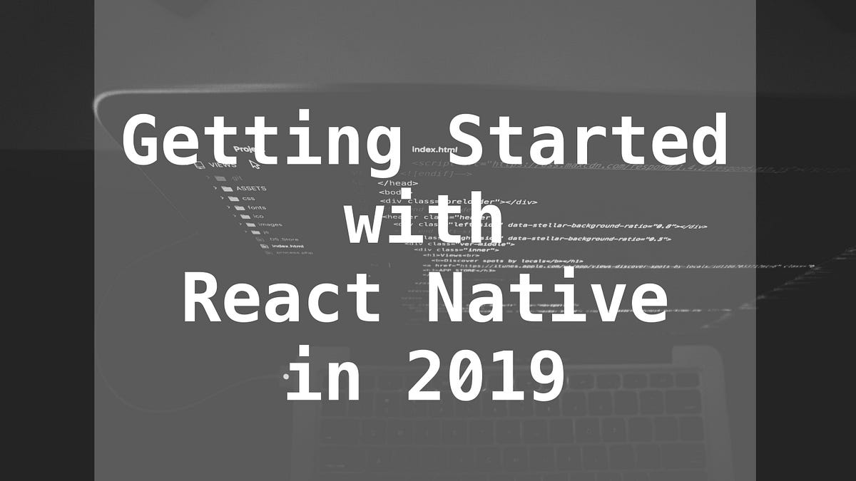 QnA VBage Getting Started with React Native in 2019: Build Your First App