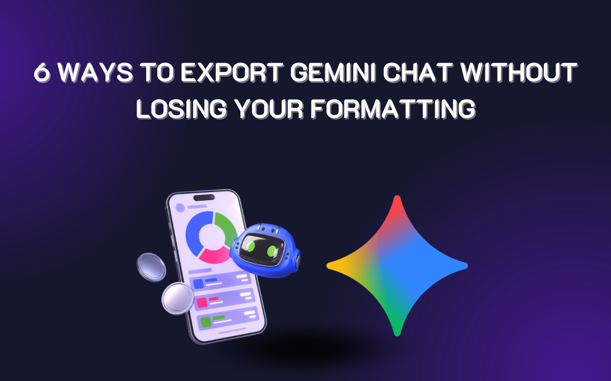 6 Ways to Export Gemini Chat Without Losing Your Formatting (2026 Guide)