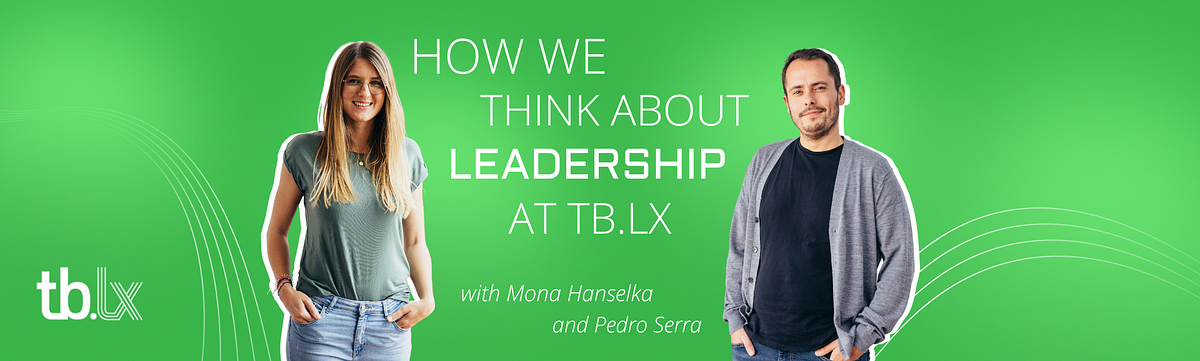 This is an article banner calling people to read our article on leadership. It contains a photo of Mona Hanselka and Pedro Serra, as well as the title of the article which is How We Think About Leadership at tb.lx