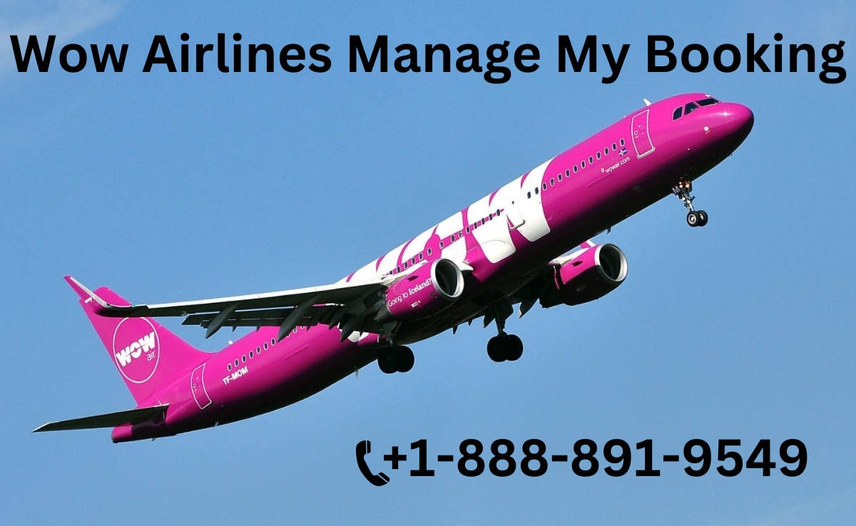 ?(1888)?891–9549?@Wow Airlines Manage My Booking