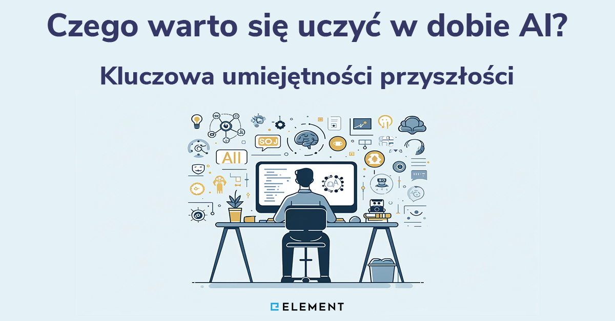 Czego warto się uczyć w dobie AI? Kluczowa umiejętności przyszłości.