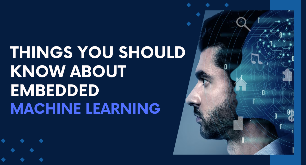 Things you should know about Embedded machine learning