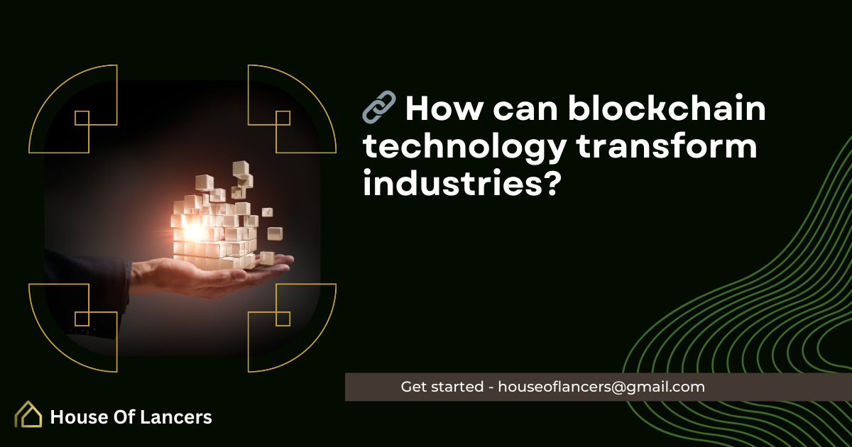 How can blockchain technology transform industries?