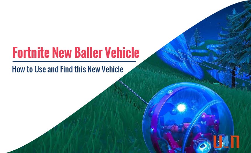 what does the baller look like - baller spawn locations in fortnite
