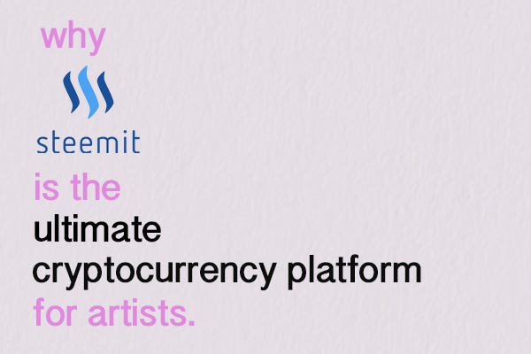 Why Steemit Is The Ultimate Cryptocurrency Platform For Artists - 