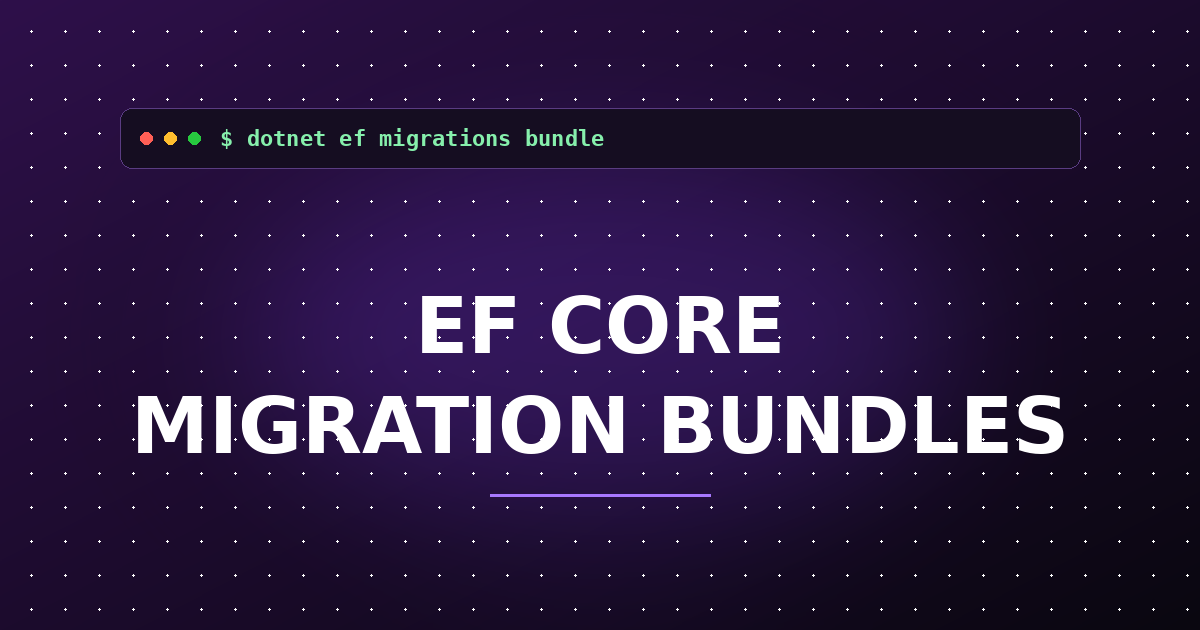 EF Core Migration Bundles: What They Are & Why They Matter