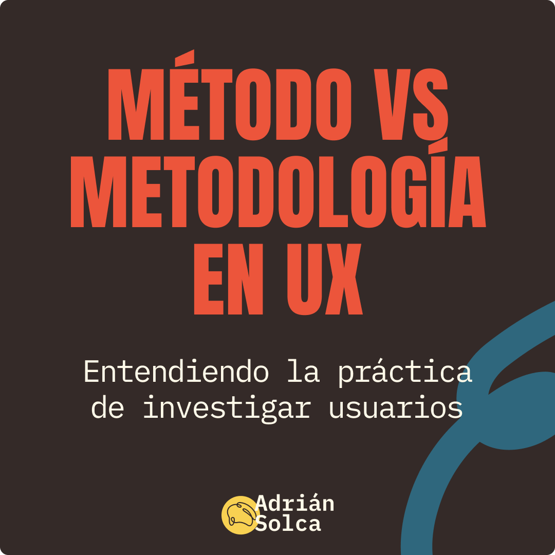 UX Research: ¿Qué es un método y qué es una metodología?