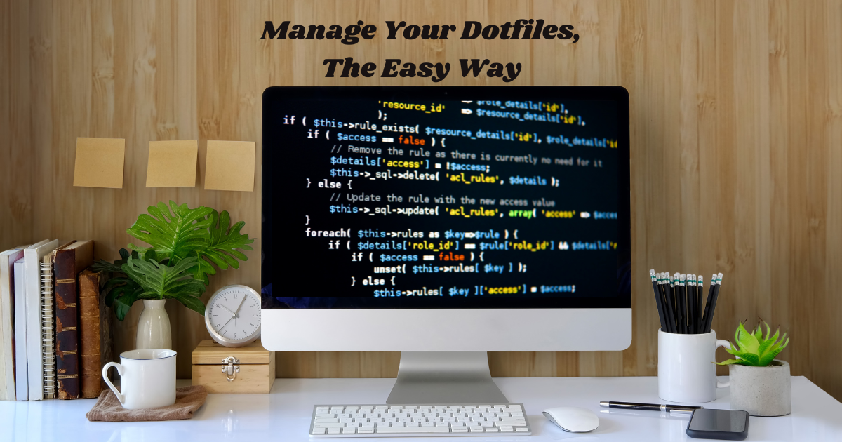 Manage Your Dotfiles, The Easy Way.