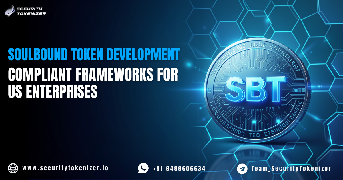 Soulbound Token Development: Building Compliant Frameworks for US Enterprises Beyond the Hype