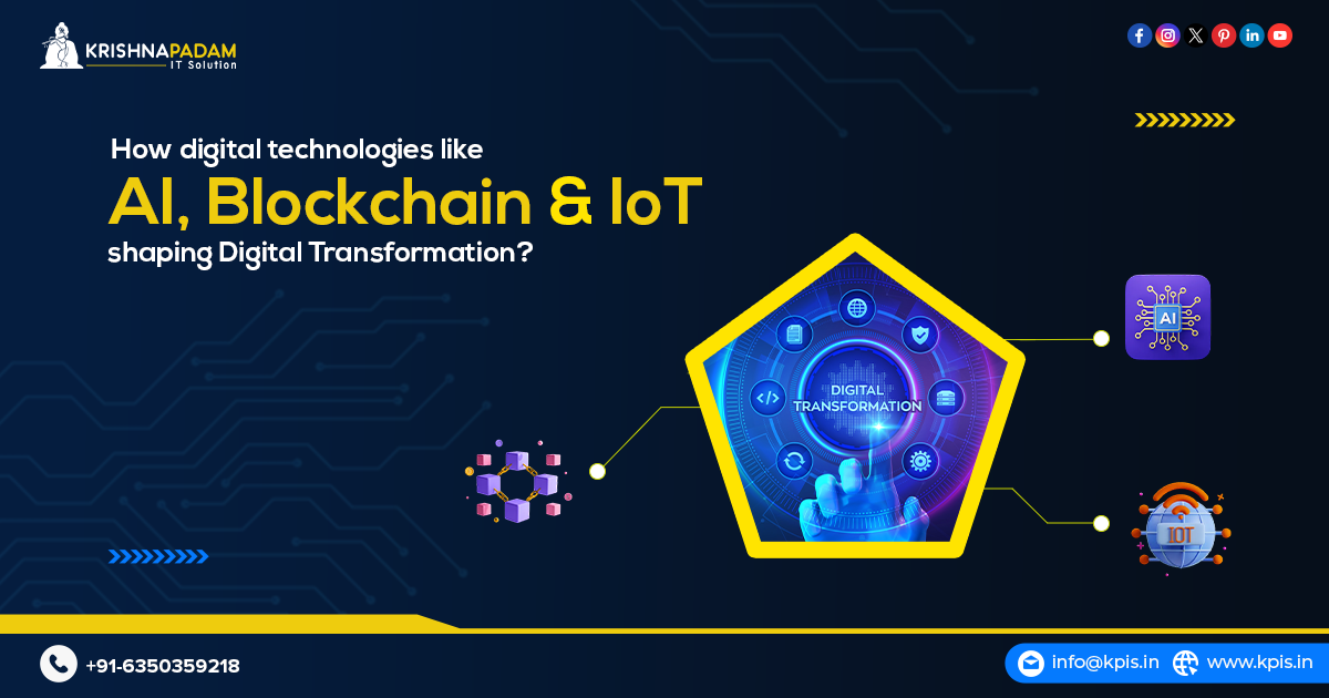 How do Digital Technologies Like AI, Blockchain, And IoT Shape Digital Transformation?