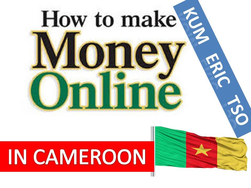 How To Make Money Online In Cameroon Kum Eric Tso Medium - i m not talking of what you learnt in school since most finance schools don t teach any wealth creation principles instead they only teach you how to