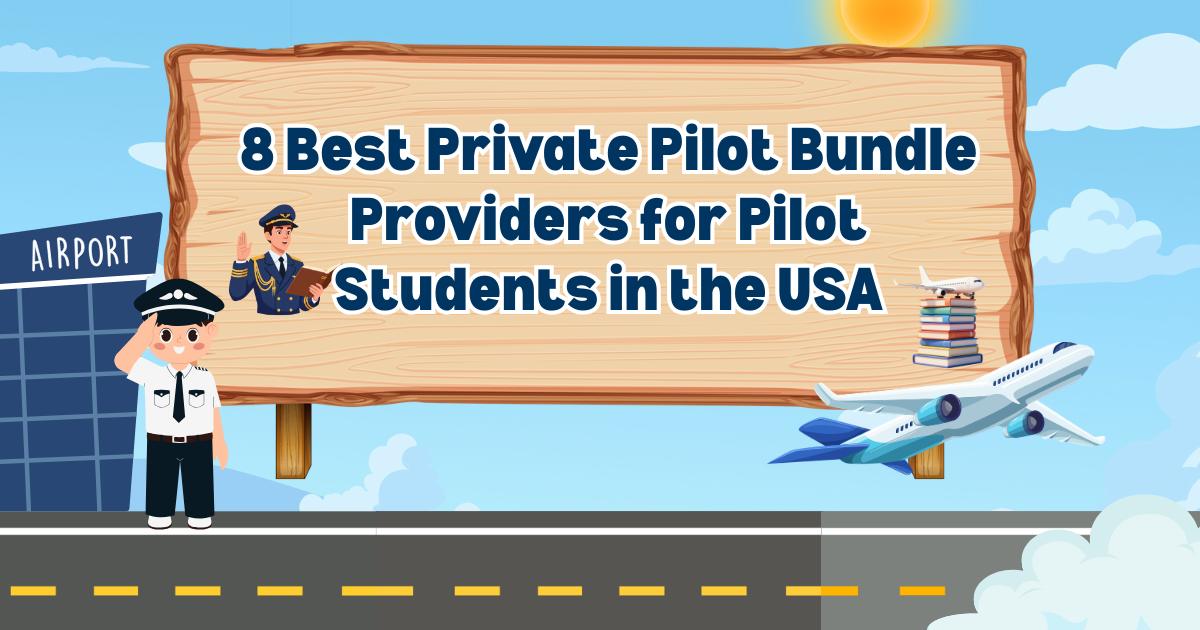 8 Best Private Pilot Bundle Providers for Pilot Students in the USA 8 Best Private Pilot Bundle Providers for Pilot Students in the USA