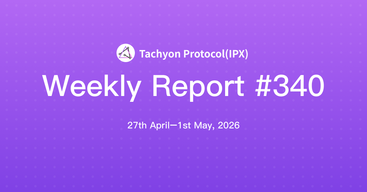 Tachyon Protocol Weekly Report #340