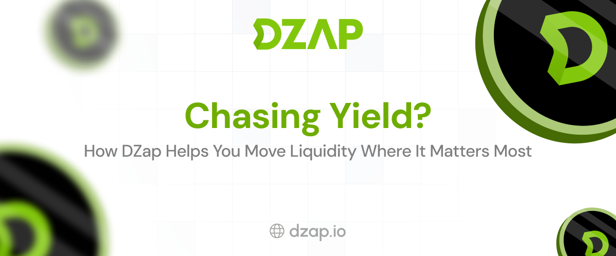 Chasing Yield? How DZap Helps You Move Liquidity Where It Matters Most