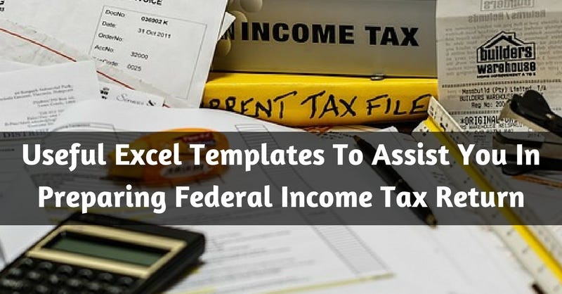 Useful Excel Templates To Ist You In Preparing Federal Income Tax Useful Excel Templates To Ist You In Preparing Federal Income Tax Return