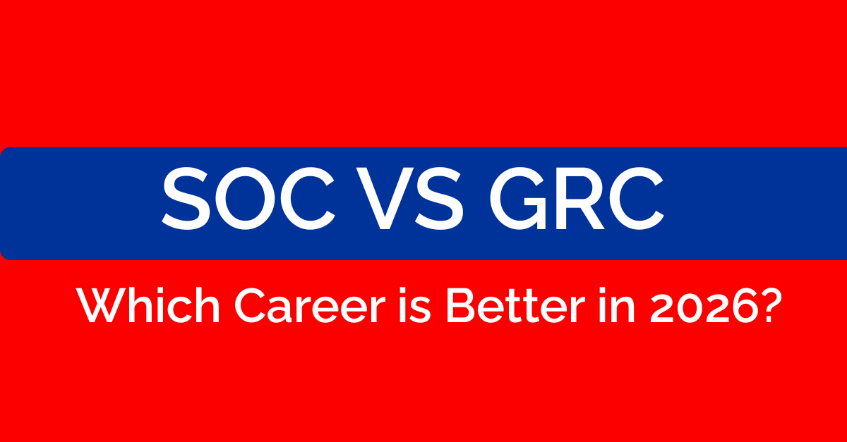 SOC VS GRC Analyst: Which Career is Better in 2026?