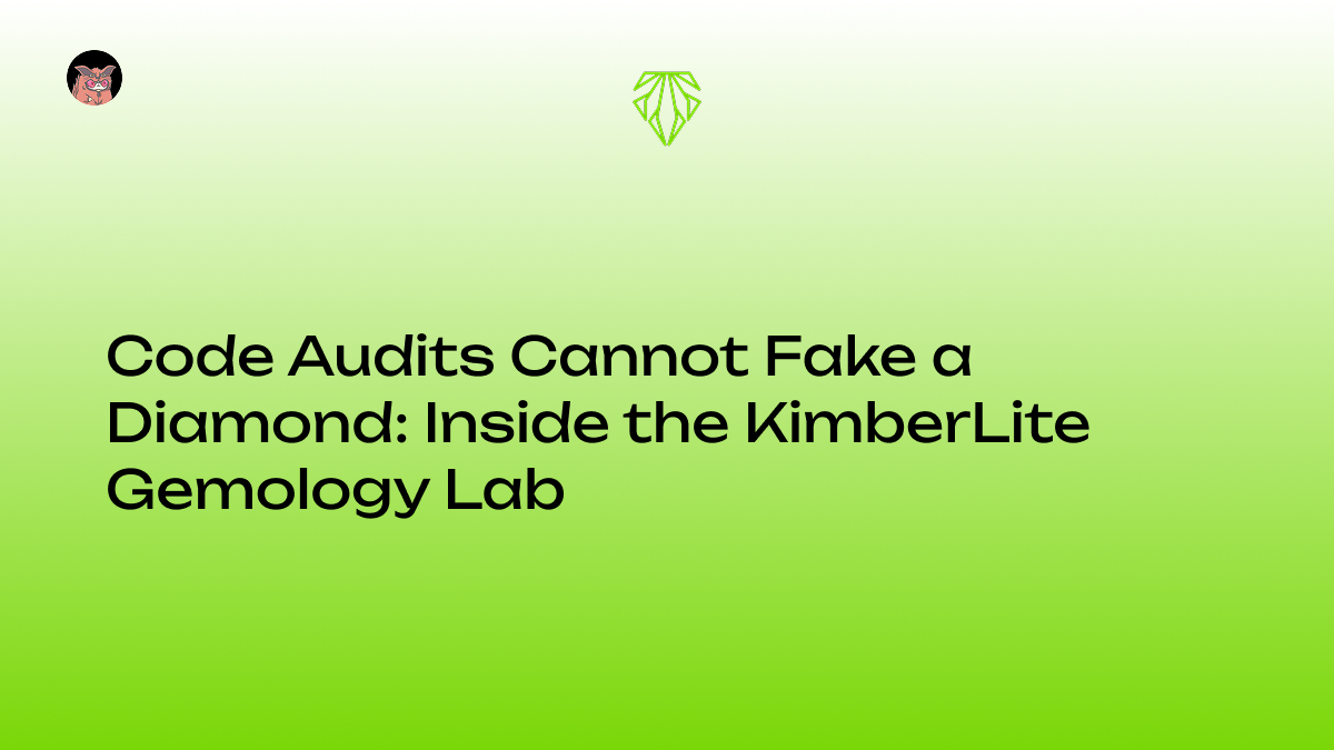 Code Audits Cannot Fake a Diamond: Inside the KimberLite Gemology Lab