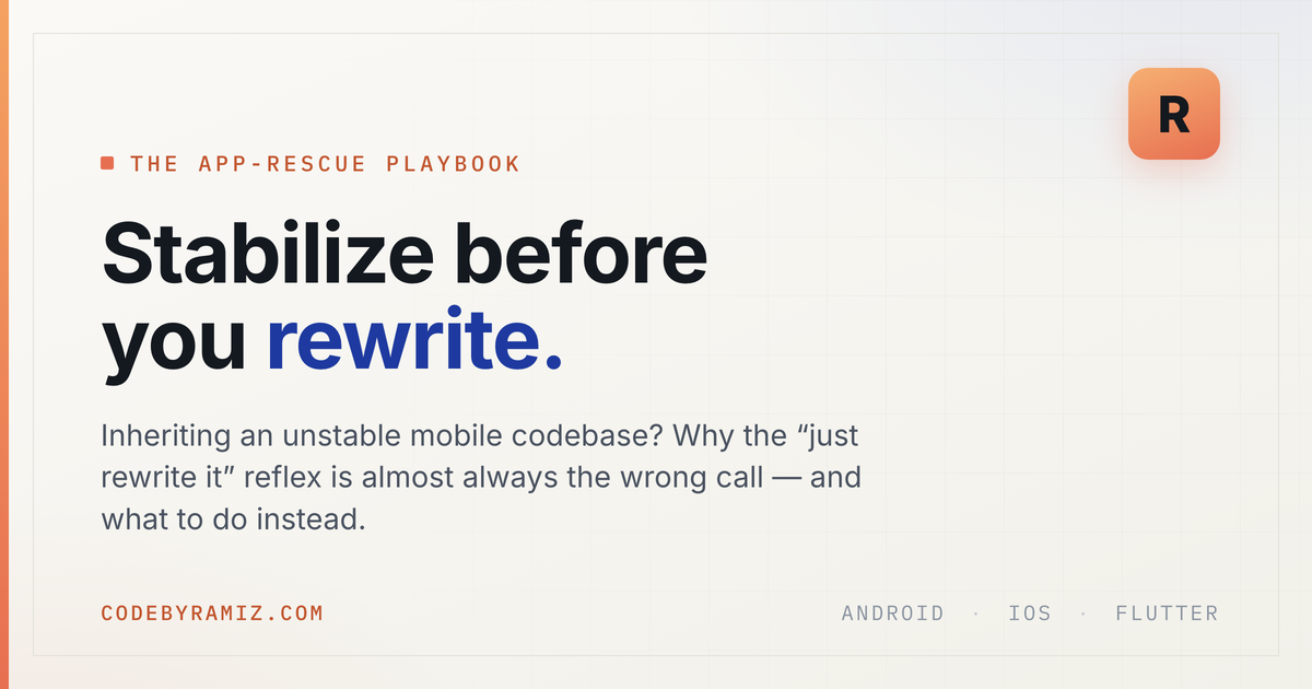 Stabilize Before You Rewrite: An App-Rescue Playbook