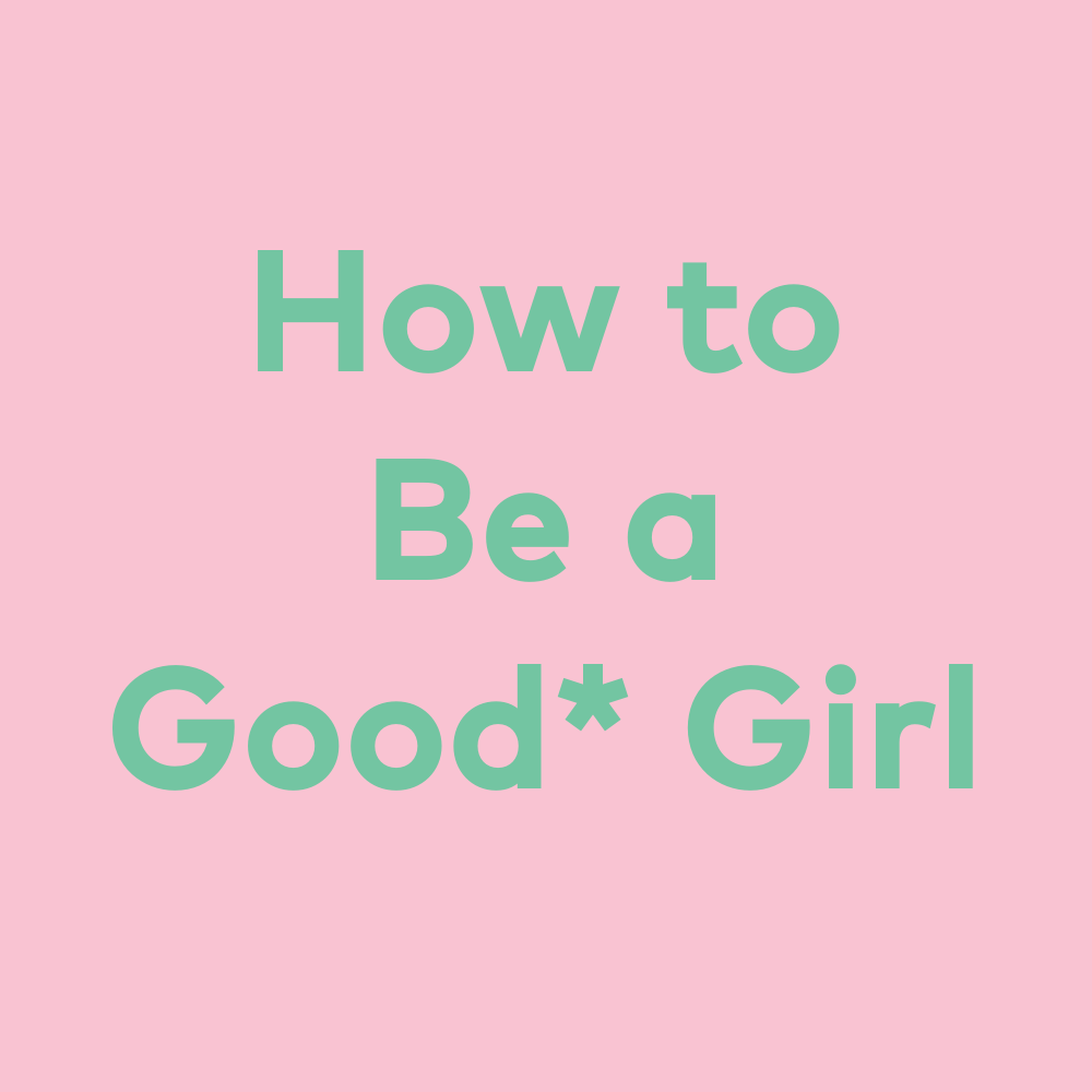 how to be a good girl essay