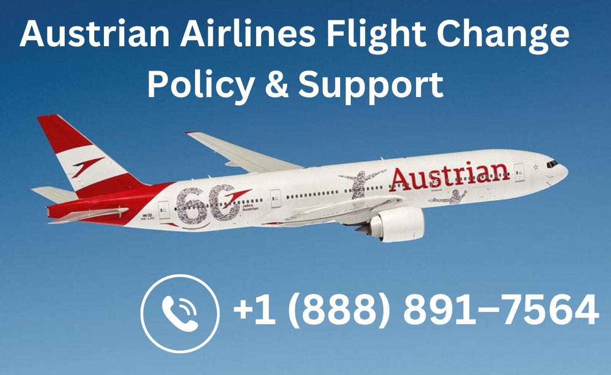 ?+1(888)?891?7564?Austrian Airlines Flight Change Policy & Support